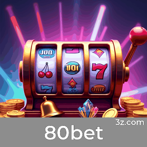 80bet: Plataforma Confiável e Profissional