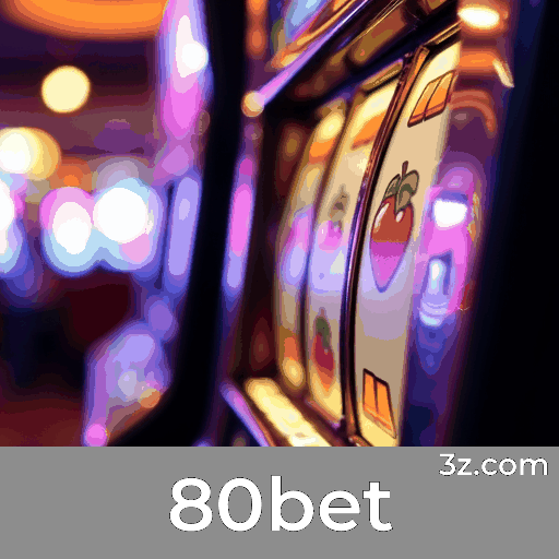 80bet: Plataforma Confiável e Profissional