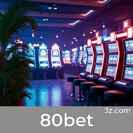 80bet: Plataforma Confiável e Profissional